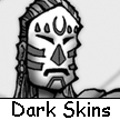 Dark Skins